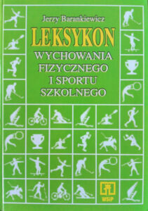 Leksykon wychowania fizycznego i sportu szkolnego | Pasja Ruchu