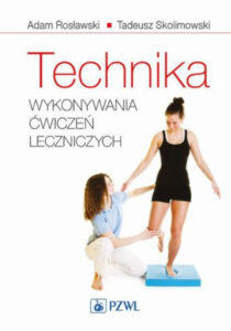 Technika wykonywania ćwiczeń leczniczych | Pasja Ruchu